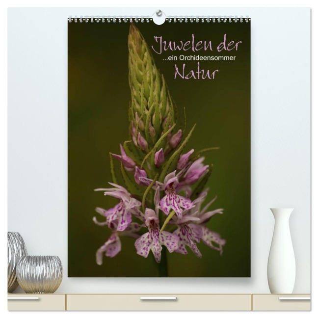 Juwelen der Natur - Ein Orchideensommer (hochwertiger Premium Wandkalender 2026 DIN A2 hoch), Kunstdruck in Hochglanz - Dirk Stamm