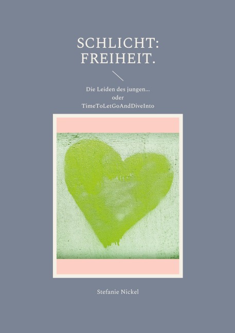 Schlicht: Freiheit. - Stefanie Nickel
