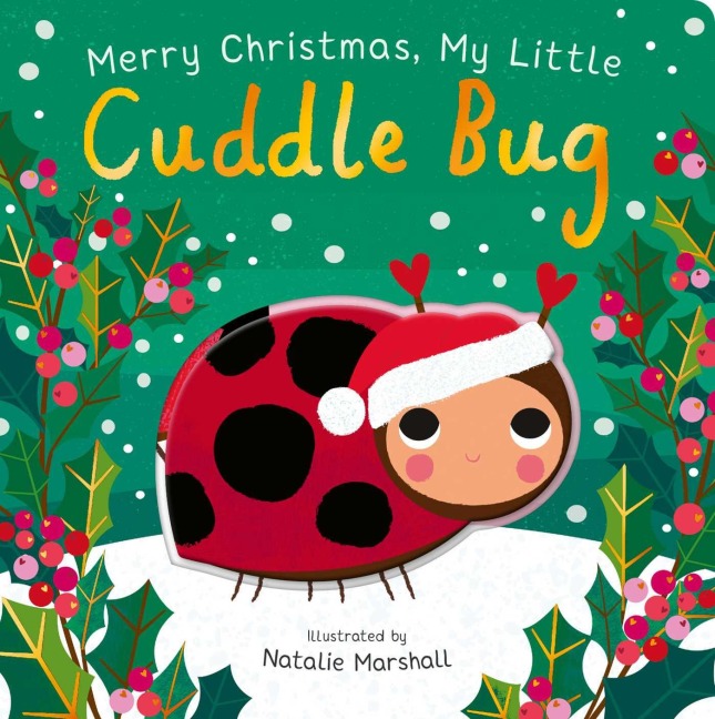 Merry Christmas, My Little Cuddle Bug - Nicola Edwards