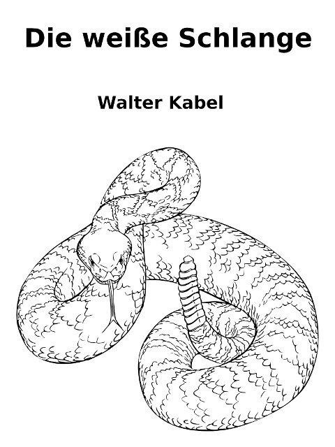 Die weiße Schlange - Walter Kabel