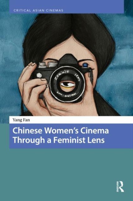 Chinese Women's Cinema Through a Feminist Lens - Yang Fan