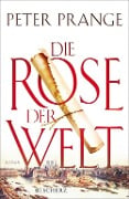 Cover-Bild zum Titel 'Die Rose der Welt' von 'Peter Prange'