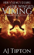 Cover-Bild zum Titel 'Her Winged Viking: A Paranormal Romance (Her Viking's Desire, #3)' von 'Aj Tipton'