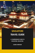 Cover-Bild zum Titel 'Singapore Travel Guide: A Comprehensive Guide to Singapore, Singapore.' von 'Daniel Windsor'