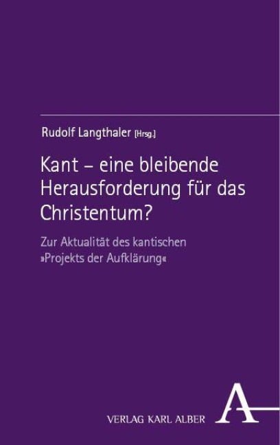Kant - eine bleibende Herausforderung für das Christentum? - 