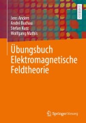 Cover-Bild zum Titel 'Übungsbuch Elektromagnetische Feldtheorie' von 'Jens Anders, André Buchau, Stefan Kurz, Wolfgang Mathis'