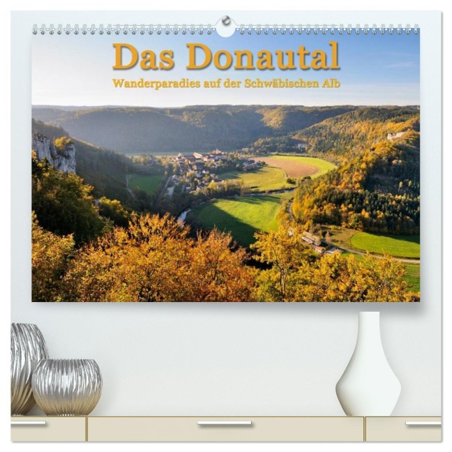 Das Donautal - Wanderparadies auf der Schwäbischen Alb (hochwertiger Premium Wandkalender 2026 DIN A2 quer), Kunstdruck in Hochglanz - Markus Keller