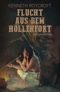 Cover-Bild zum Titel 'Flucht aus dem Höllenfort' von 'Kenneth Roycroft'