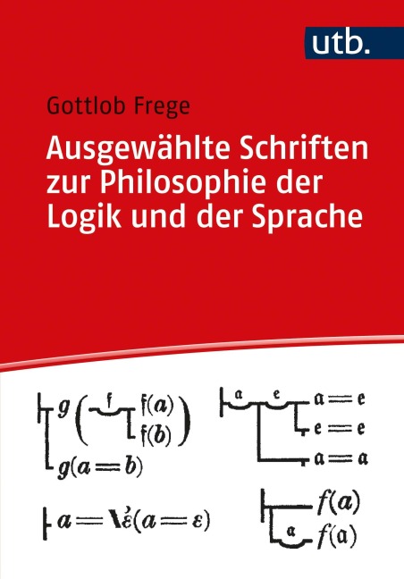 Ausgewählte Schriften zur Philosophie der Logik und der Sprache - Gottlob Frege