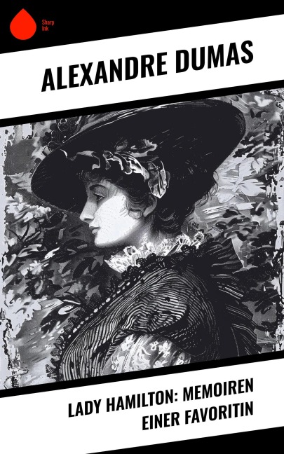 Lady Hamilton: Memoiren einer Favoritin - Alexandre Dumas