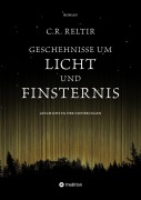 Cover-Bild zum Titel 'Geschehnisse um Licht und Finsternis' von 'C. R. Reltir'