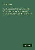 Das Buch der Schrift enthaltend die Schriftzeichen und Alphabete aller Zeiten und aller Völker des Erdkreises - Karl Faulmann