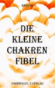 Cover-Bild zum Titel 'Die kleine Chakren Fibel' von 'Brighid'