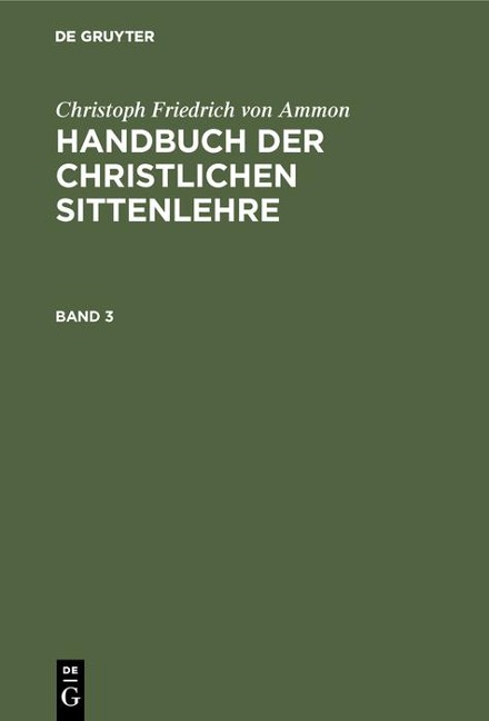 Christoph Friedrich von Ammon: Handbuch der christlichen Sittenlehre. Band 3 - Christoph Friedrich Von Ammon