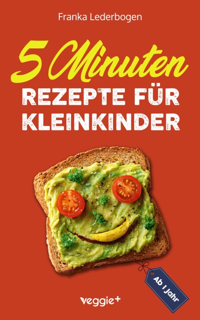 5-Minuten-Rezepte für Kleinkinder ab 1 Jahr - Franka Lederbogen