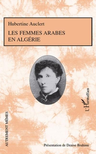 Les femmes arabes en Algerie - Hubertine Auclert