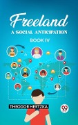 Cover-Bild zum Titel 'Freeland A Social Anticipation Book IV' von 'Theodor Hertzka'