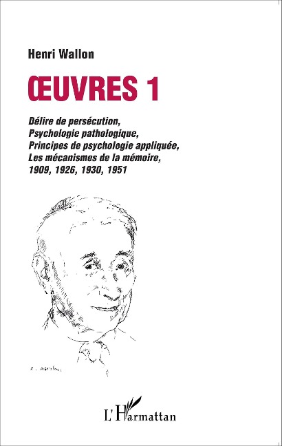 Oeuvres 1 : délire de persécution, psychologie pathologique - Wallon