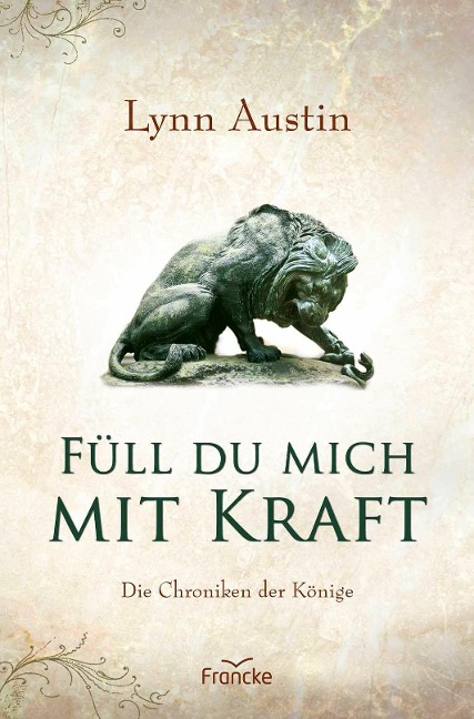 Füll du mich mit Kraft - Lynn Austin