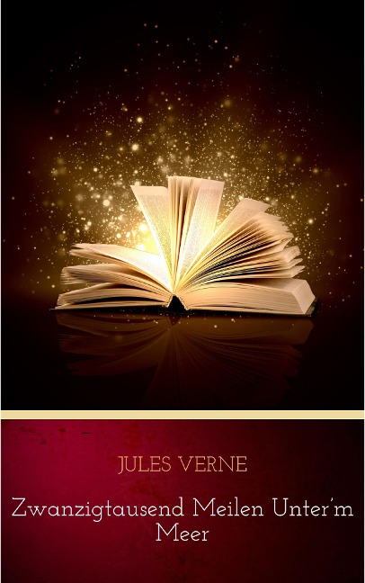 Zwanzigtausend Meilen unter'm Meer - Jules Verne