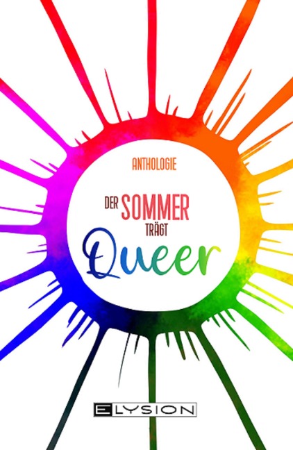 Der Sommer trägt Queer - Vanessa Schönhardt, Luna Day, Mila Münchow, A. Patros, Jule Herr