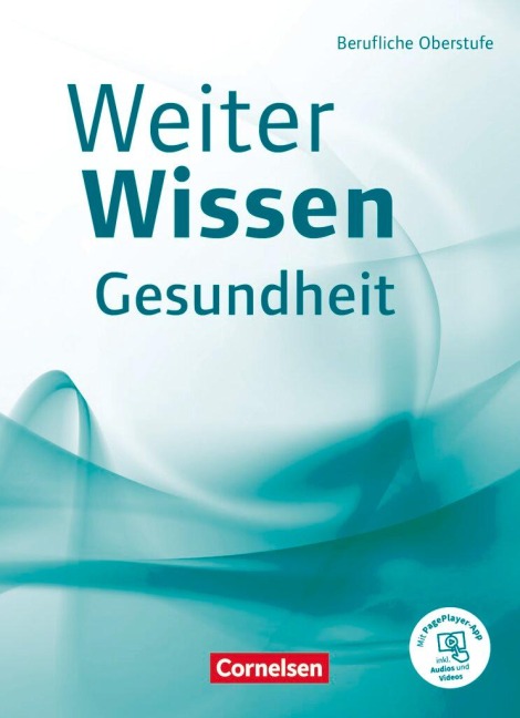 Weiterwissen - Gesundheit - Berufliche Oberstufe. Schülerbuch - Friederike Bremer-Roth, Uta Groger, Jan Prodöhl, Gabriele Schlömer, Anja Philipp