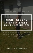 Cover-Bild zum Titel 'Nicht gesund. Nicht perfekt. Nicht aufzuhalten.' von 'Isabella Krystynek'