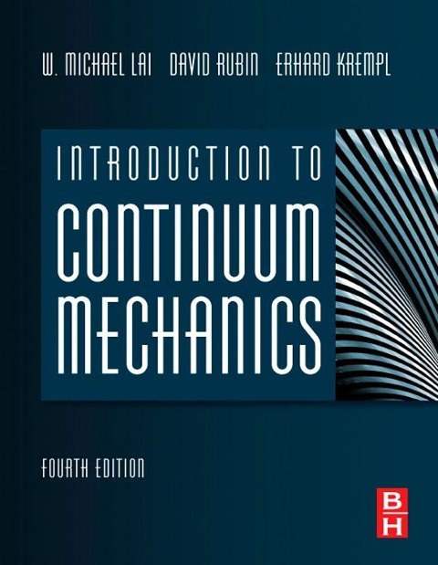 Introduction to Continuum Mechanics - W Michael Lai, Erhard Krempl, David Rubin