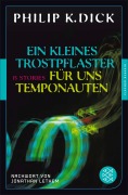 Cover-Bild zum Titel 'Ein kleines Trostpflaster für uns Temponauten' von 'Philip K. Dick'