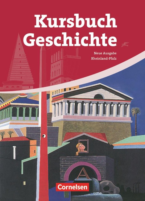 Kursbuch Geschichte. Neue Ausgabe. Schülerbuch Rheinland-Pfalz - Rudolf Berg, Klaus Eilert, Wolfgang Jäger, Bernd Körte-Braun, Robert Rauh