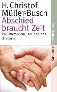 Cover-Bild zum Titel 'Abschied braucht Zeit' von 'H. Christof Müller-Busch'