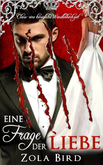 Eine Frage der Liebe: eine königliche Wandlerhochzeit (Alpha Clans, #3) - Zola Bird