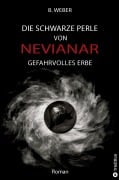 Cover-Bild zum Titel 'DIE SCHWARZE PERLE VON NEVIANAR - Eine spannend erzählte Heldenreise als Fantasy-Roman mit überraschenden Wendungen' von 'B. Weber'