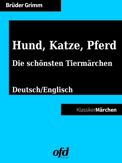Hund, Katze, Pferd - Die schönsten Tiermärchen - Brüder Grimm