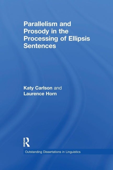 Parallelism and Prosody in the Processing of Ellipsis Sentences - Katy Carlson