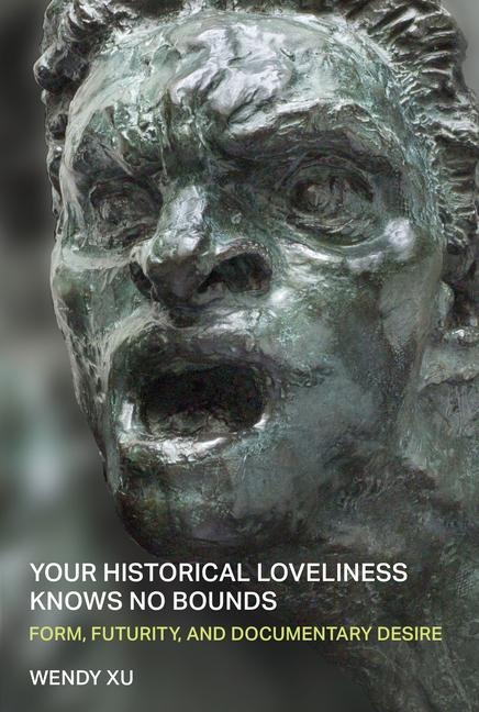 Your Historical Loveliness Knows No Bounds - Wendy Xu