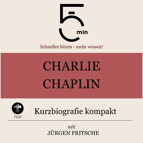 Charlie Chaplin: Kurzbiografie kompakt - Jürgen Fritsche, Minuten, Minuten Biografien