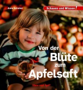 Cover-Bild zum Titel 'Von der Blüte zum Apfelsaft' von 'Anne Scheller'