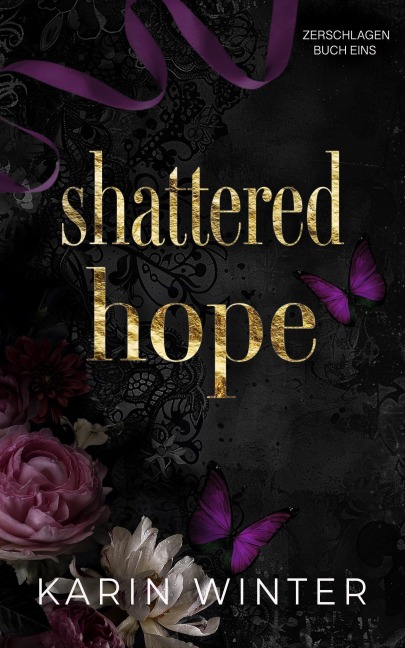 Shattered Hope: Zerbrochene Hoffnung (Zerschlagen, #1) - Karin Winter
