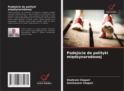 Cover-Bild zum Titel 'Podej¿cie do polityki mi¿dzynarodowej' von 'Shahram Chapari, Amirkazem Chapari'