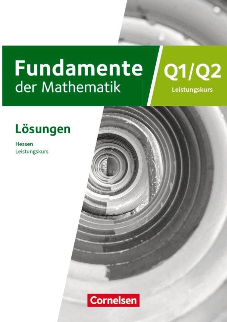Fundamente der Mathematik 12. Schuljahr/Q1-Q2 - Leistungskurs - Hessen ab 2025 - Lösungen zum Schulbuch - 