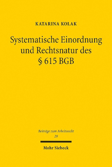 Systematische Einordnung und Rechtsnatur des § 615 BGB - Katarina Kolak