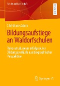 Bildungsaufstiege an Waldorfschulen - Christiane Adam