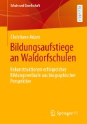 Cover-Bild zum Titel 'Bildungsaufstiege an Waldorfschulen' von 'Christiane Adam'