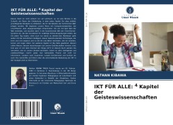 IKT FÜR ALLE: 4 Kapitel der Geisteswissenschaften - Nathan Kibawa