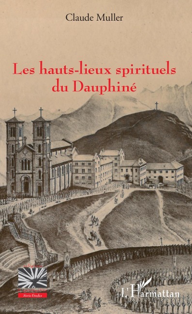 Les hauts-lieux spirituels du Dauphiné - Claude Muller