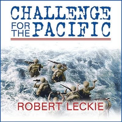 Challenge for the Pacific Lib/E: Guadalcanal: The Turning Point of the War - Robert Leckie
