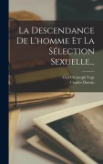 Cover-Bild zum Titel 'La Descendance De L'homme Et La Sélection Sexuelle...' von 'Charles Darwin'