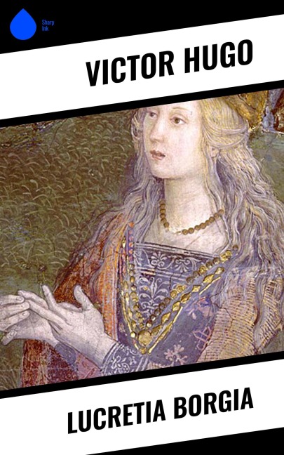 Lucretia Borgia - Victor Hugo