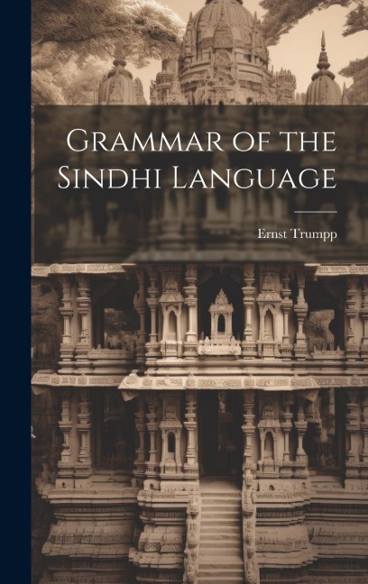 Grammar of the Sindhi Language - Ernst Trumpp